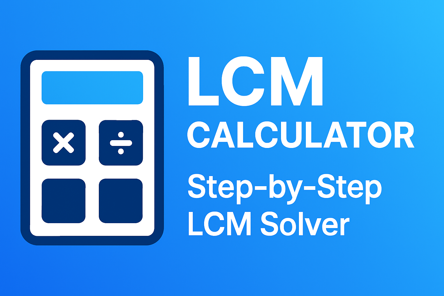 lcm calculator, lcm calculator online, least common multiple calculator, decimal lcm calculator, step by step lcm calculator, prime factor lcm calculator, lcm finder tool, online lcm solver, lcm with decimals, lcm factorization process, lcm division method calculator, best lcm calculator